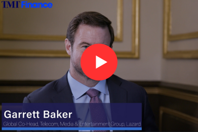 Interview with Garrett Baker, Global Co-Head of Telecom, Media & Entertainment at Lazard
