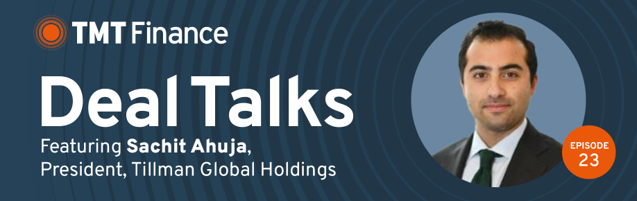 TMT Finance Deal Talks Podcast - Ep. 23 - Tillman Global Holdings 