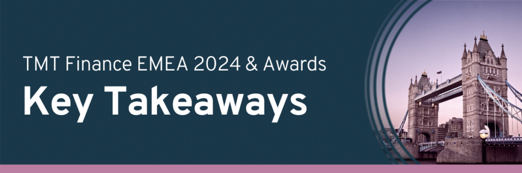 TMT Finance EMEA 2024 & Awards – Key takeaways and talking points