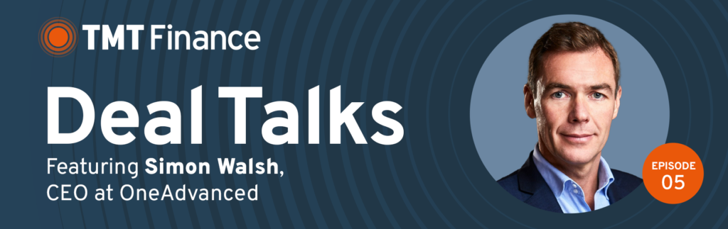 TMT Finance Deal Talks Podcast - Ep. 5 - OneAdvanced