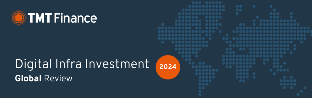 TMT Finance Digital Infrastructure Investment Global Review 2024