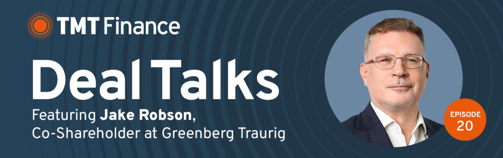 TMT Finance Deal Talks Podcast - Ep. 20 - Greenberg Taurig