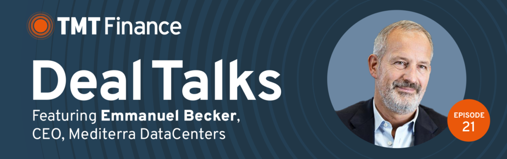 TMT Finance Deal Talks Podcast - Ep. 21 - Mediterra DataCenters